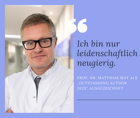 Das Foto zeigt Prof. Dr. Matthias May, Ltd. Oberarzt der Klinik für Urologie mit dem Zitat: "Ich bin nur leidenschaftlich neugierig."